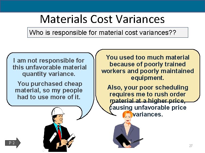 Materials Cost Variances Who is responsible for material cost variances? ? I am not