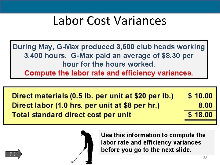 Labor Cost Variances During May, G-Max produced 3, 500 club heads working 3, 400