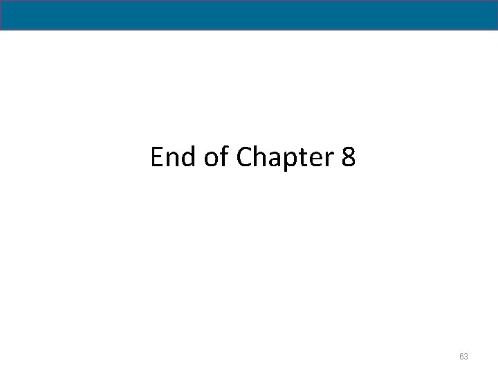 End of Chapter 8 63 