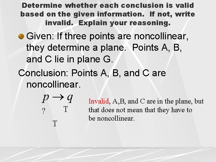 Determine whether each conclusion is valid based on the given information. If not, write