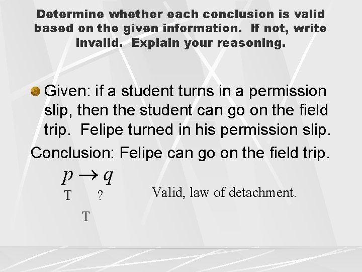 Determine whether each conclusion is valid based on the given information. If not, write