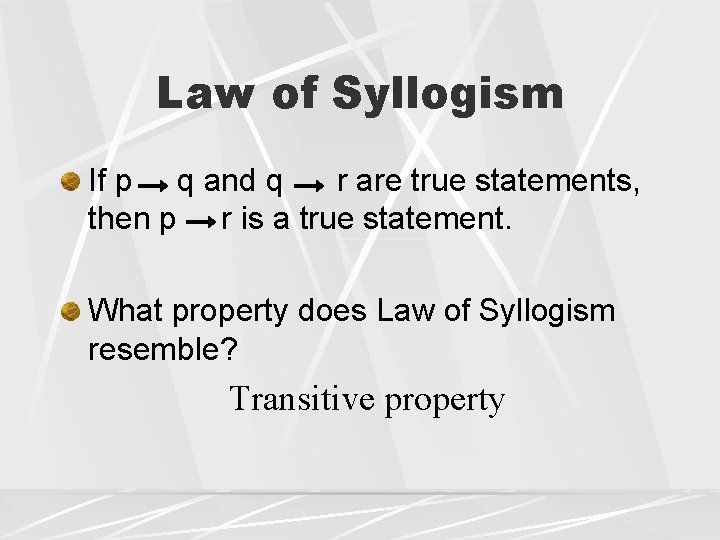 Law of Syllogism If p q and q r are true statements, then p