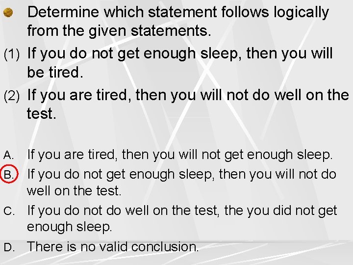 Determine which statement follows logically from the given statements. (1) If you do not