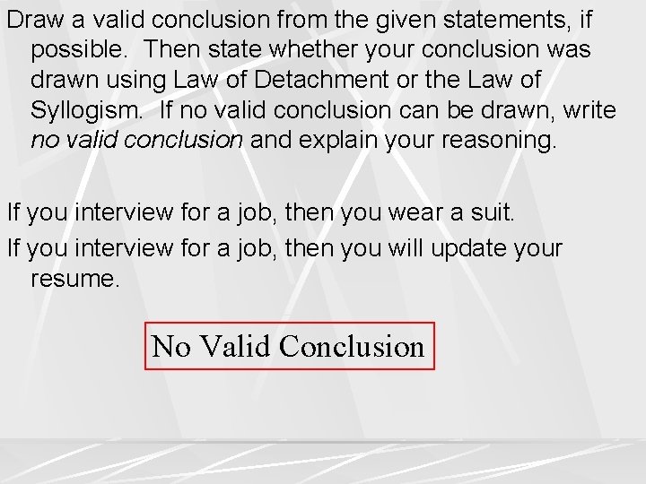 Draw a valid conclusion from the given statements, if possible. Then state whether your