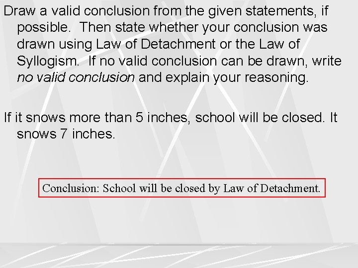 Draw a valid conclusion from the given statements, if possible. Then state whether your