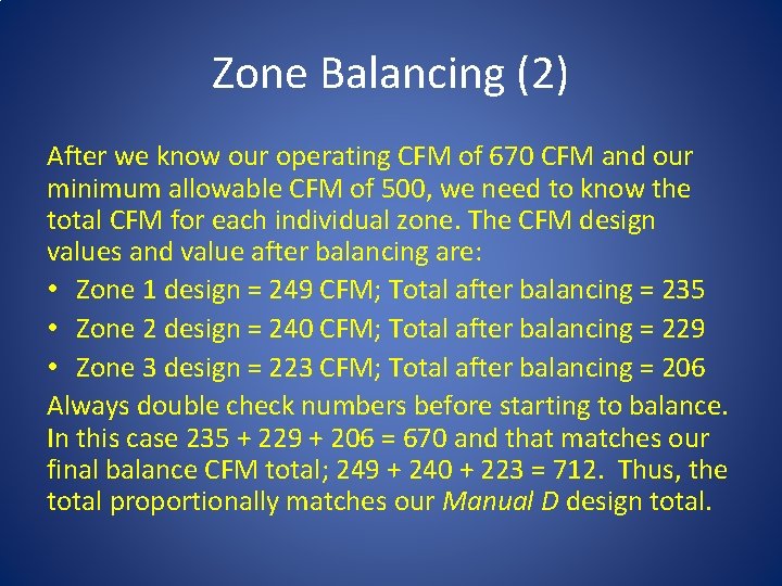 Zone Balancing (2) After we know our operating CFM of 670 CFM and our