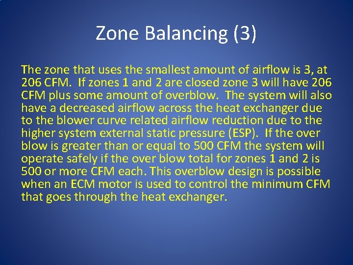 Zone Balancing (3) The zone that uses the smallest amount of airflow is 3,