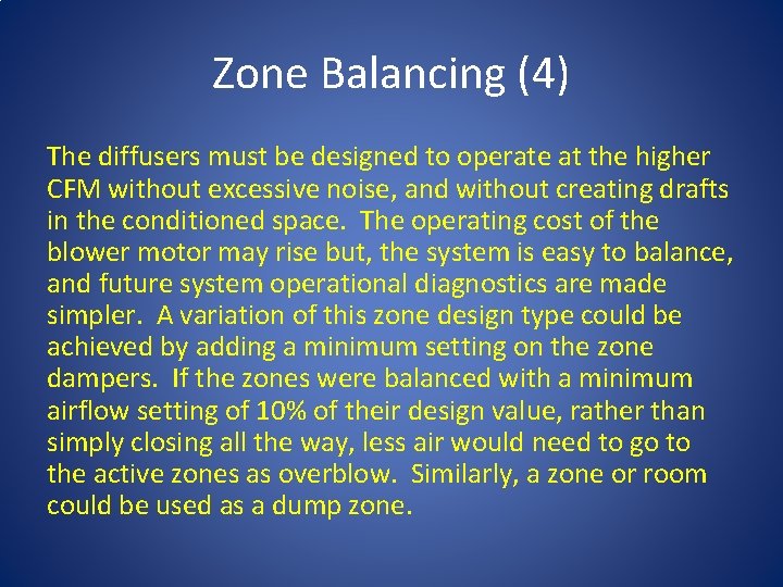 Zone Balancing (4) The diffusers must be designed to operate at the higher CFM