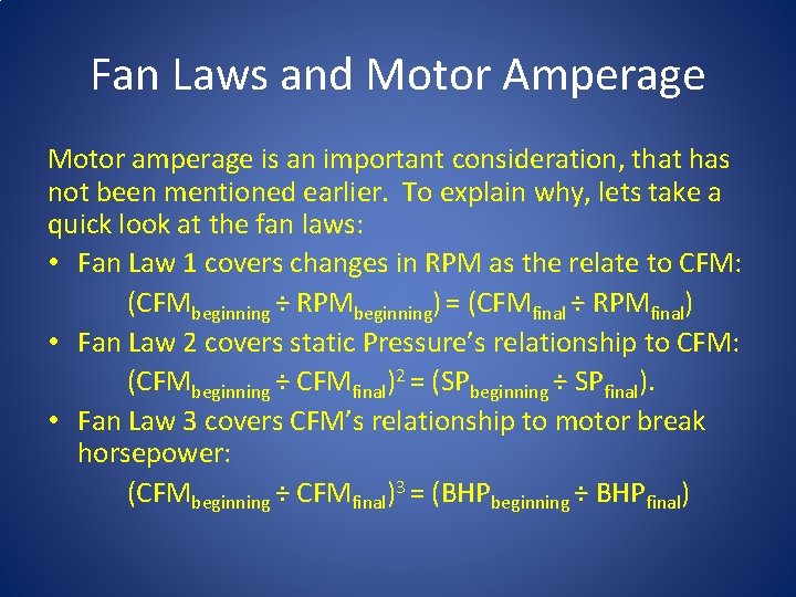 Fan Laws and Motor Amperage Motor amperage is an important consideration, that has not
