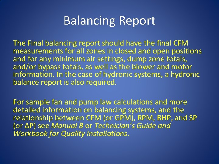 Balancing Report The Final balancing report should have the final CFM measurements for all