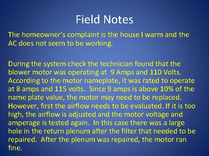 Field Notes The homeowner’s complaint is the house I warm and the AC does