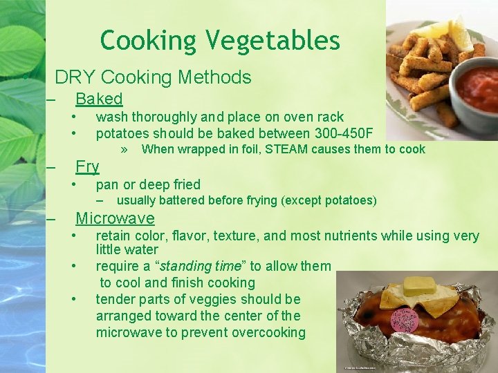 Cooking Vegetables • DRY Cooking Methods – Baked • • wash thoroughly and place