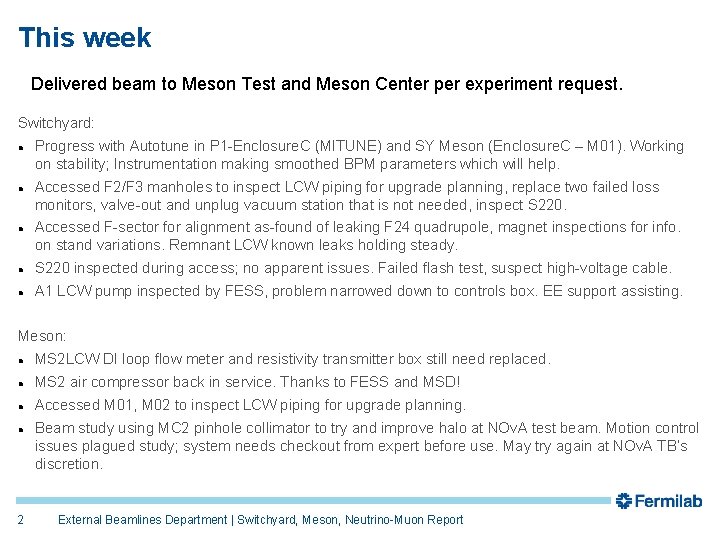 This week Delivered beam to Meson Test and Meson Center per experiment request. Switchyard: