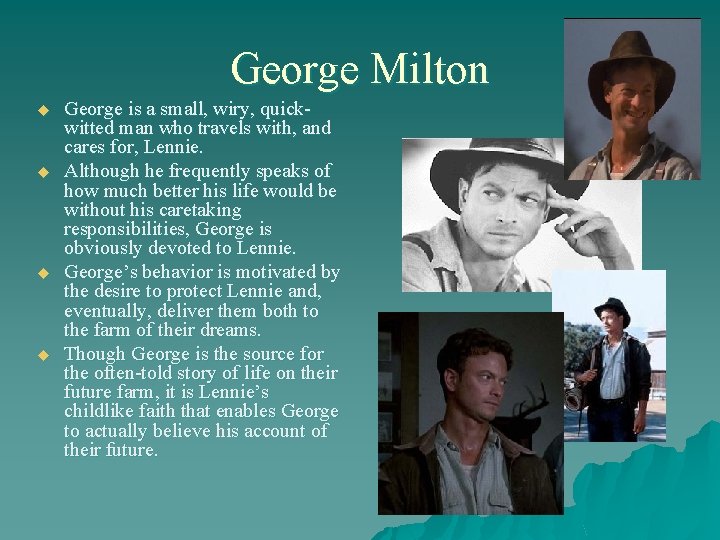 George Milton u u George is a small, wiry, quickwitted man who travels with,