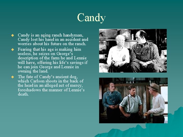 Candy u u u Candy is an aging ranch handyman, Candy lost his hand