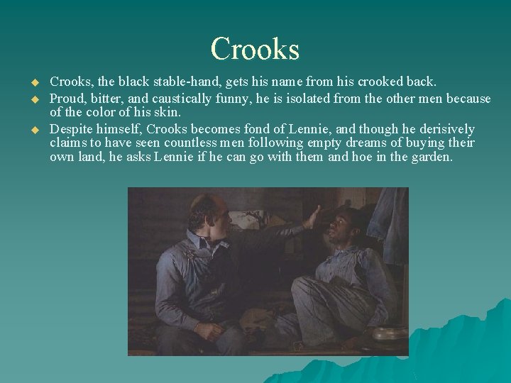 Crooks u u u Crooks, the black stable-hand, gets his name from his crooked