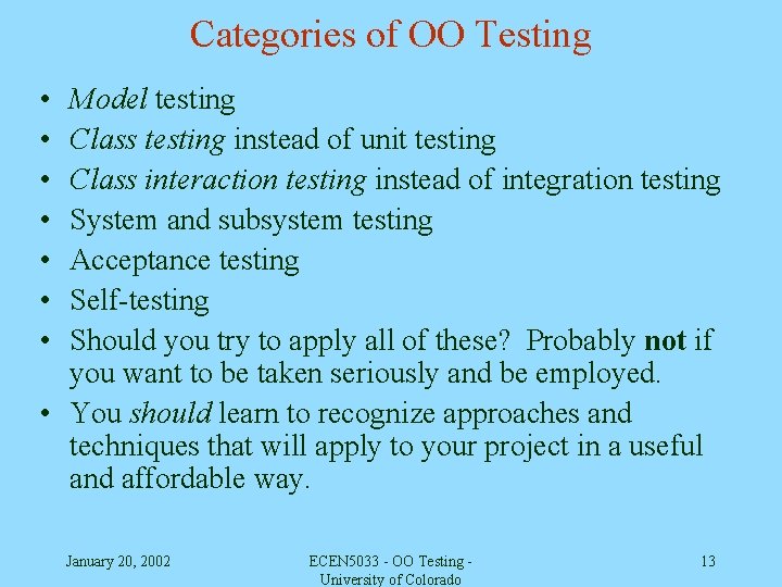 Categories of OO Testing • • Model testing Class testing instead of unit testing