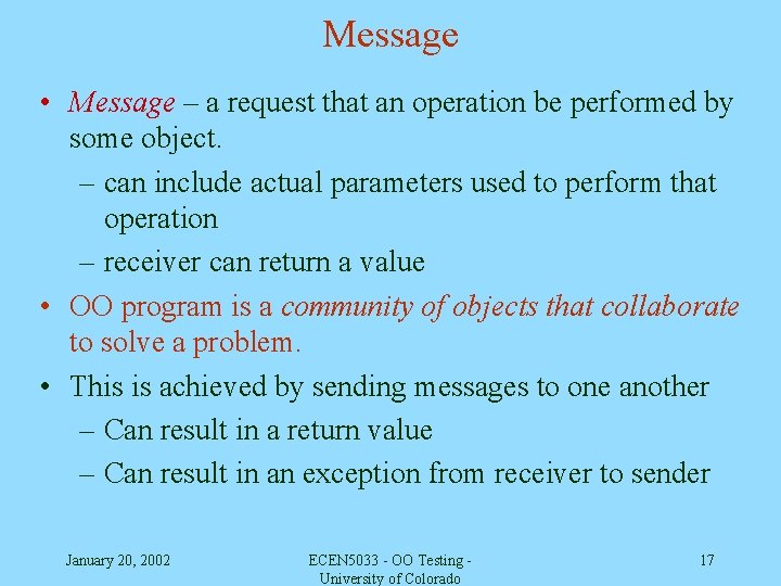 Message • Message – a request that an operation be performed by some object.