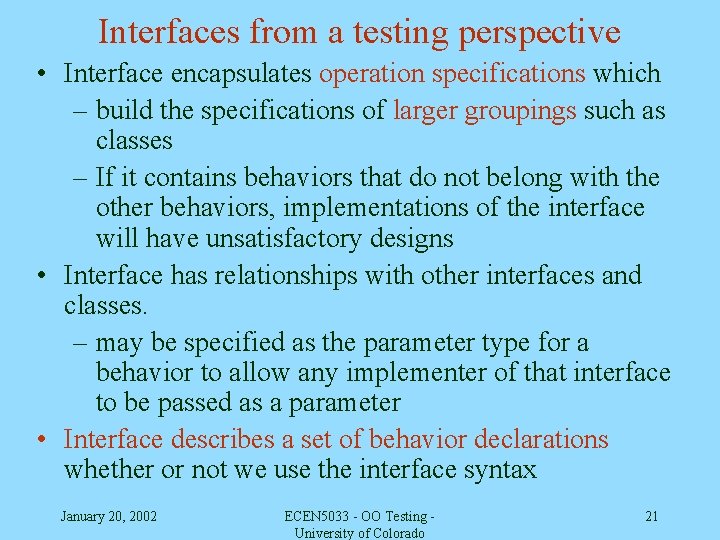 Interfaces from a testing perspective • Interface encapsulates operation specifications which – build the