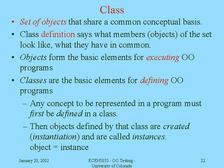 Class • Set of objects that share a common conceptual basis. • Class definition