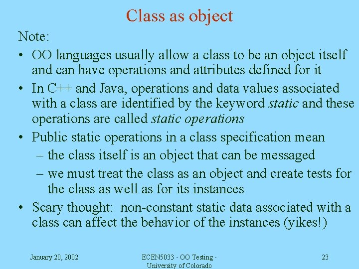 Class as object Note: • OO languages usually allow a class to be an