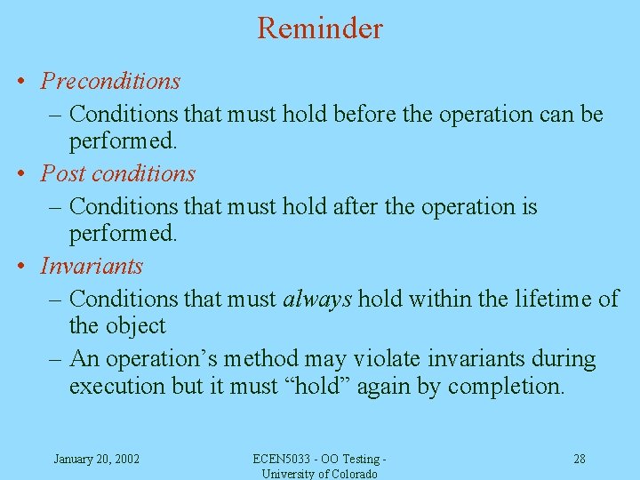 Reminder • Preconditions – Conditions that must hold before the operation can be performed.