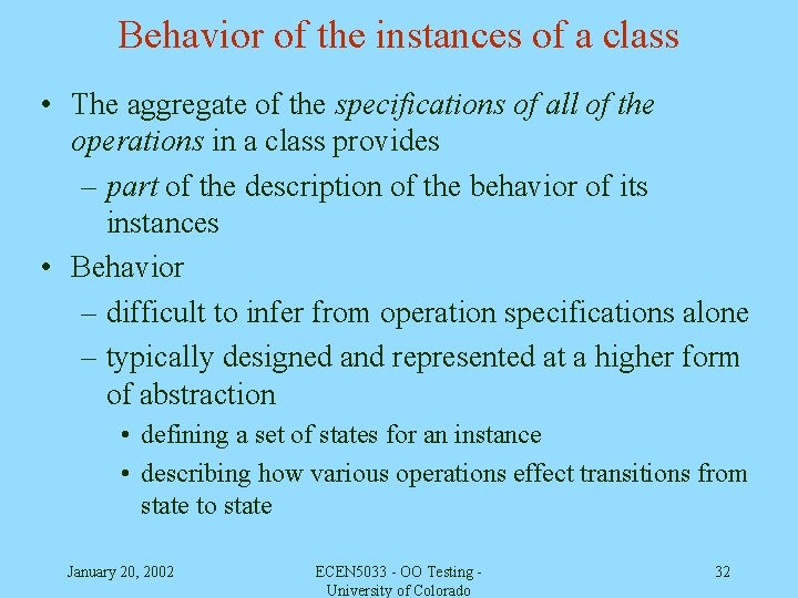 Behavior of the instances of a class • The aggregate of the specifications of