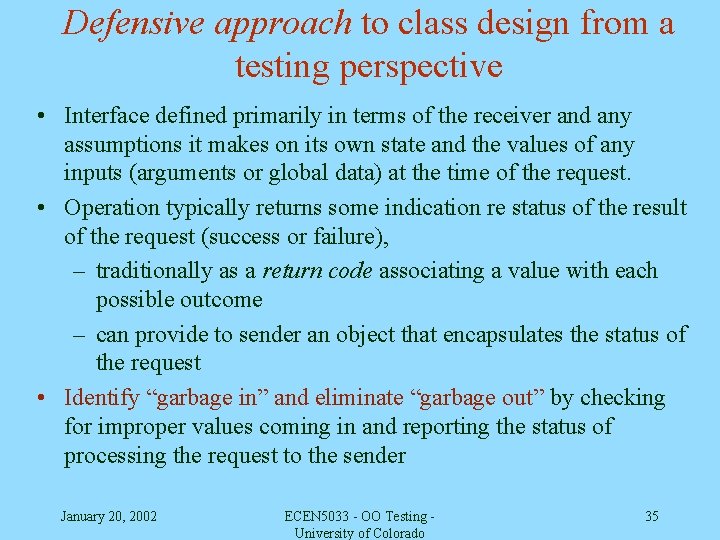 Defensive approach to class design from a testing perspective • Interface defined primarily in