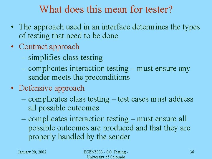 What does this mean for tester? • The approach used in an interface determines