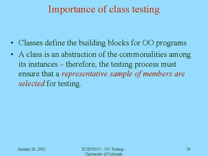 Importance of class testing • Classes define the building blocks for OO programs •