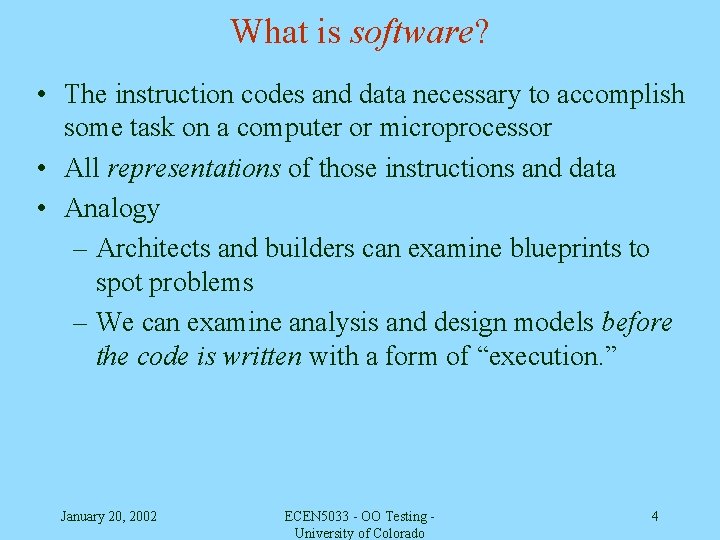 What is software? • The instruction codes and data necessary to accomplish some task