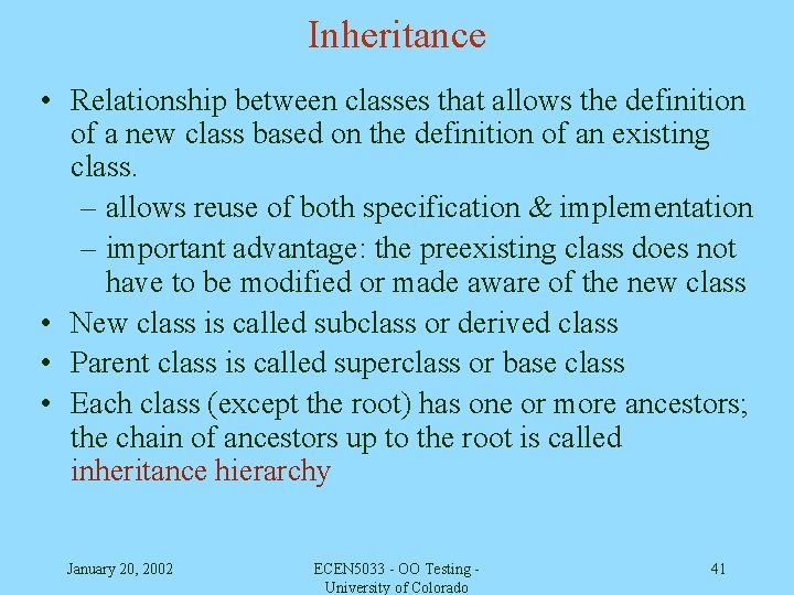 Inheritance • Relationship between classes that allows the definition of a new class based