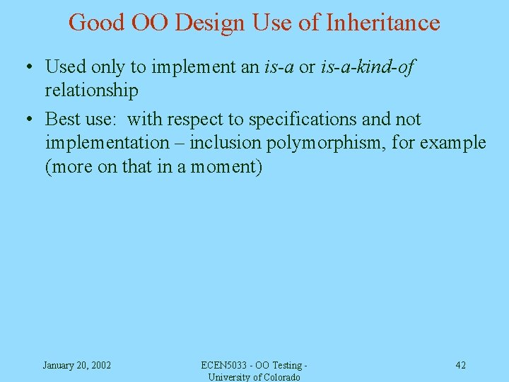Good OO Design Use of Inheritance • Used only to implement an is-a or