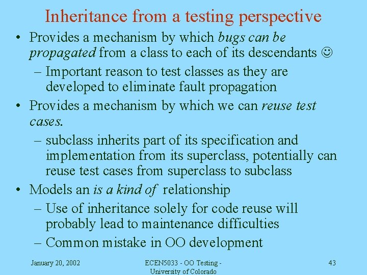 Inheritance from a testing perspective • Provides a mechanism by which bugs can be