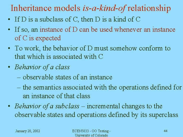 Inheritance models is-a-kind-of relationship • If D is a subclass of C, then D