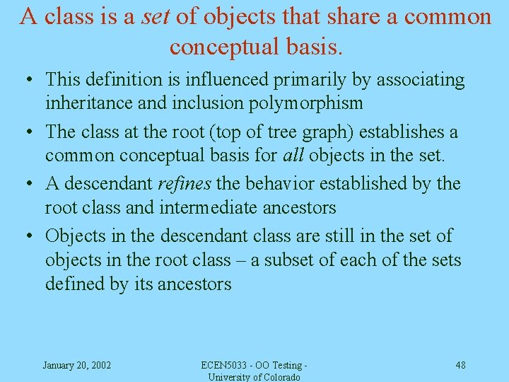 A class is a set of objects that share a common conceptual basis. •