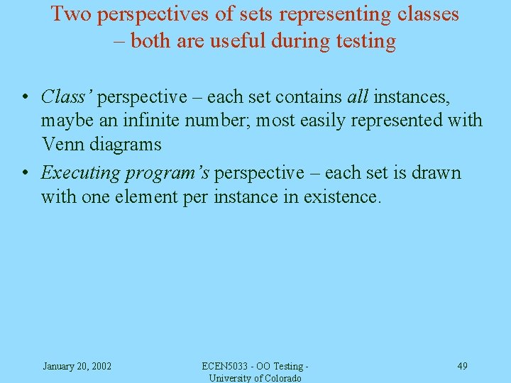 Two perspectives of sets representing classes – both are useful during testing • Class’