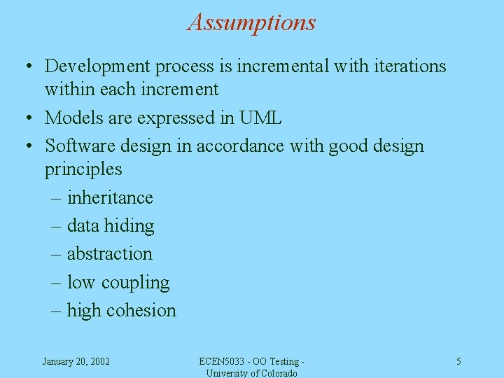 Assumptions • Development process is incremental with iterations within each increment • Models are