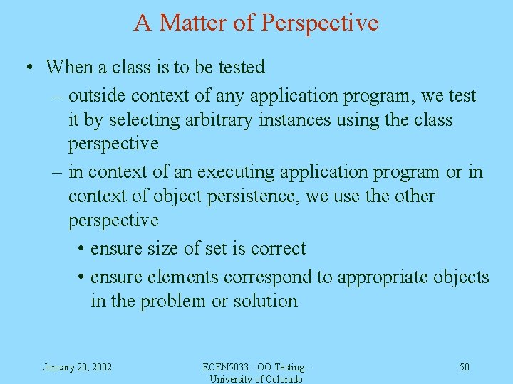 A Matter of Perspective • When a class is to be tested – outside