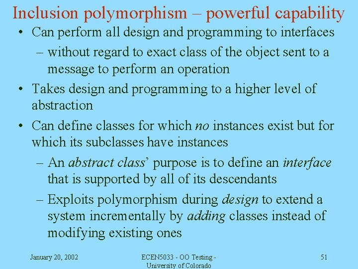Inclusion polymorphism – powerful capability • Can perform all design and programming to interfaces