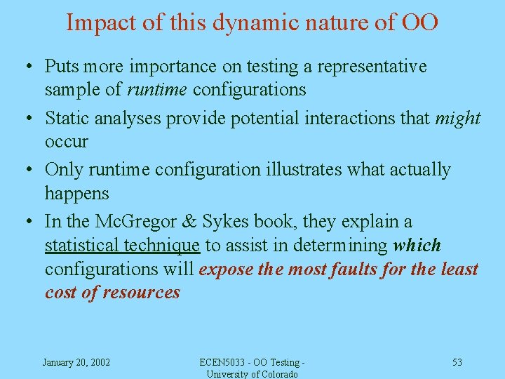Impact of this dynamic nature of OO • Puts more importance on testing a
