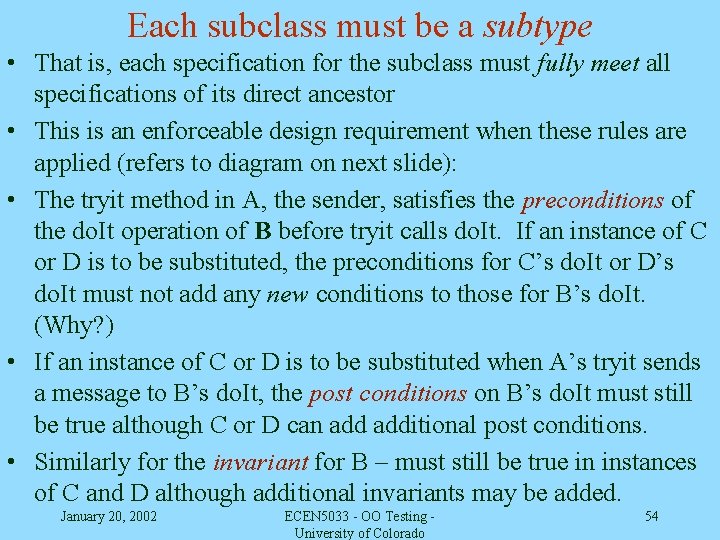 Each subclass must be a subtype • That is, each specification for the subclass