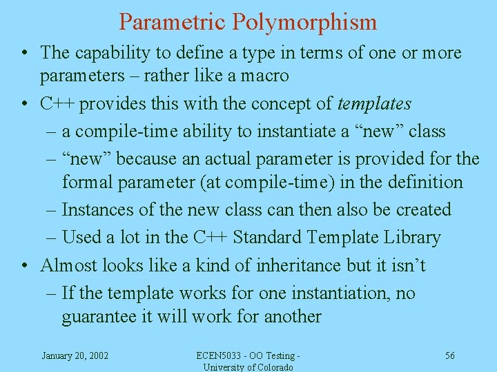 Parametric Polymorphism • The capability to define a type in terms of one or