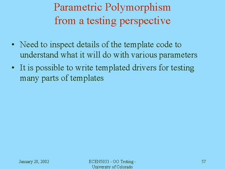Parametric Polymorphism from a testing perspective • Need to inspect details of the template