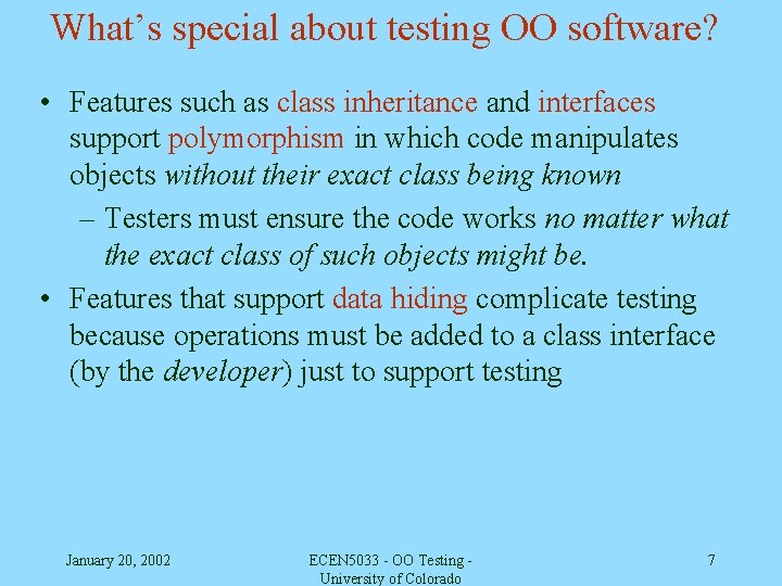 What’s special about testing OO software? • Features such as class inheritance and interfaces