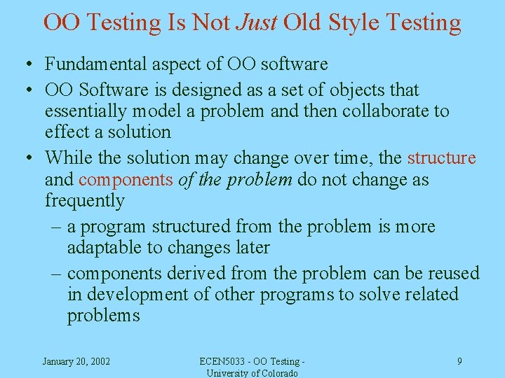 OO Testing Is Not Just Old Style Testing • Fundamental aspect of OO software