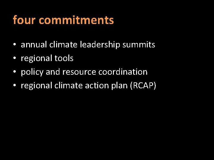 four commitments • • annual climate leadership summits regional tools policy and resource coordination