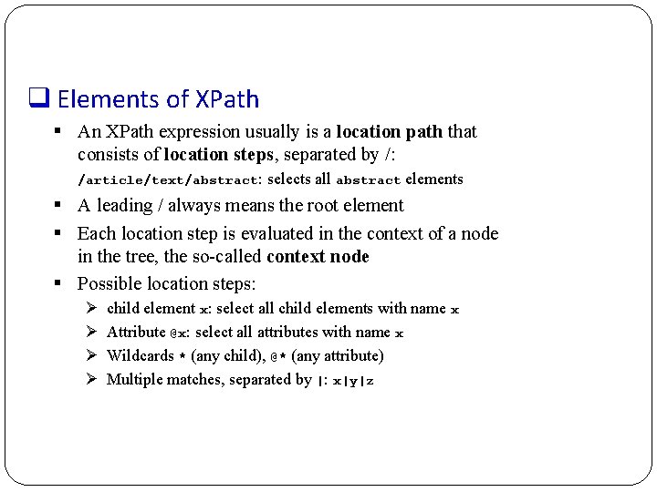 q Elements of XPath § An XPath expression usually is a location path that