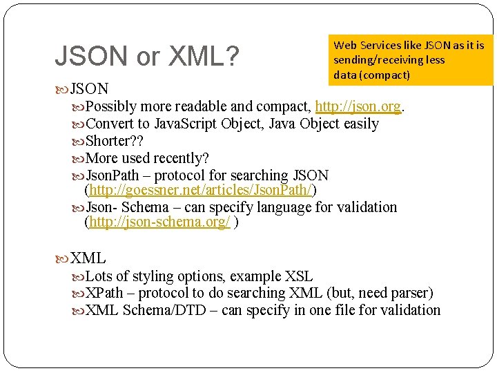 JSON or XML? JSON Web Services like JSON as it is sending/receiving less data