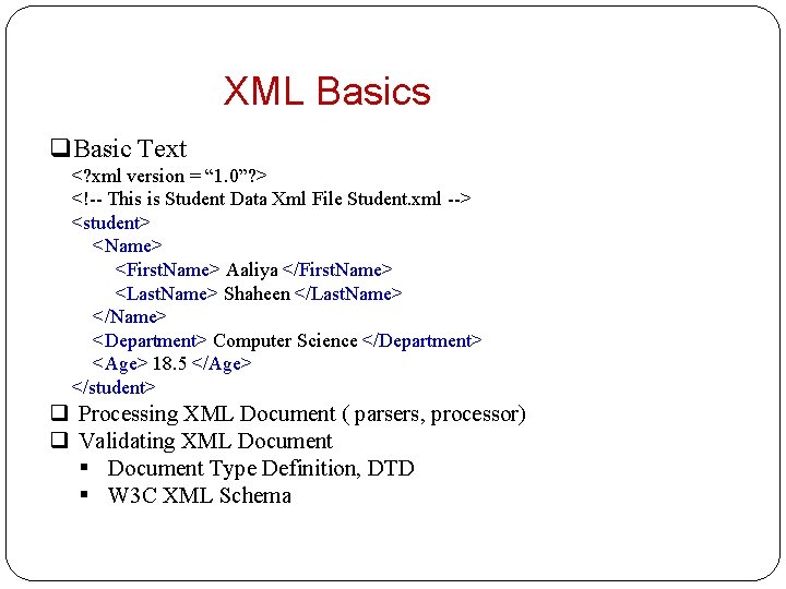 XML Basics q. Basic Text <? xml version = “ 1. 0”? > <!--